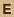 E